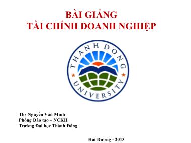 Bài giảng Tài chính doanh nghiệp - Chương 1: Tổng quan về tài chính doanh nghiệp - Nguyễn Văn Minh