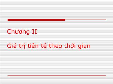 Bài giảng Tài chính doanh nghiệp - Chương 2: Giá trị tiền tệ theo thời gian