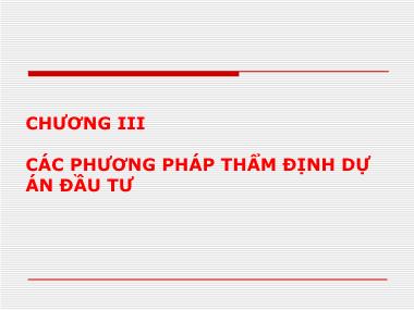 Bài giảng Tài chính doanh nghiệp - Chương 3: Các phương pháp thẩm định dự án đầu tư