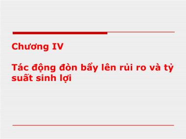 Bài giảng Tài chính doanh nghiệp - Chương 4: Tác động đòn bẩy lên rủi ro và tỷ suất sinh lợi