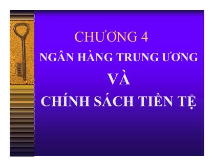 Bài giảng Tài chính tiền tệ - Chương 4: Ngân hàng trung ương và chính sách tiền tệ