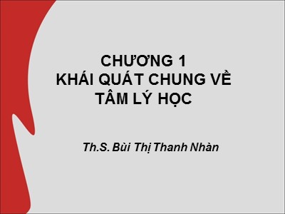 Bài giảng Tâm lý học đại cương - Chương 1: Khái quát chung về tâm lí học