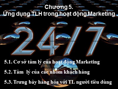 Bài giảng Tâm lý học đại cương - Chương 5: Ứng dụng tâm lý học trong hoạt động Marketing