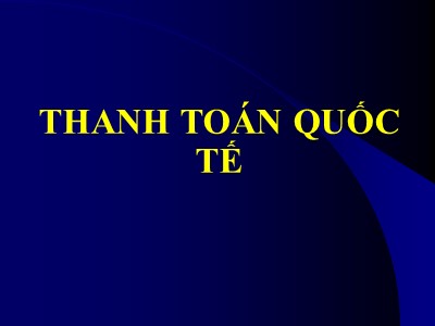 Bài giảng Thanh toán quốc tế