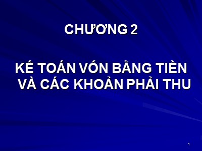 Bài giảng Thống kê - Chương 2: Kế toán vốn bằng tiền và các khoản phải thu