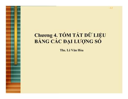 Bài giảng Thống kê ứng dụng trong kinh doanh - Chương 4: Tóm tắt dữ liệu bằng các đại lượng số - Lê Văn Hòa