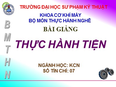 Bài giảng Thực hành Tiện - Bài 1: Mở đầu