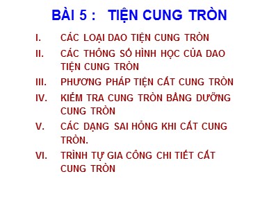 Bài giảng Thực hành Tiện - Bài 5: Tiện cung tròn