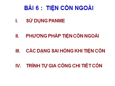 Bài giảng Thực hành Tiện - Bài 6: Tiện côn ngoài