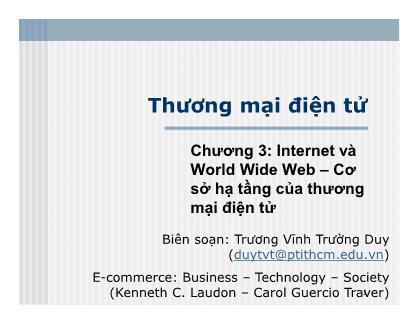 Bài giảng Thương mại điện tử - Chương 3: Internet và World Wide Web – Cơ sở hạ tầng của thương mại điện tử - Trương Vĩnh Trường Duy