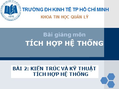 Bài giảng Tích hợp hệ thống - Bài 2: Kiến trúc và kĩ thuật tích hợp hệ thống - Thái Kim Phụng