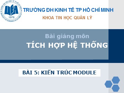 Bài giảng Tích hợp hệ thống - Bài 5: Kiến trúc Module