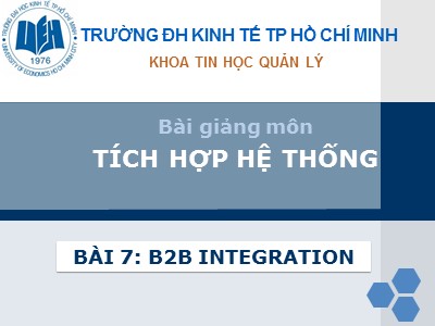 Bài giảng Tích hợp hệ thống - Bài 7: B2B Integration