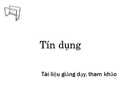 Bài giảng Tín dụng (Bản đẹp)