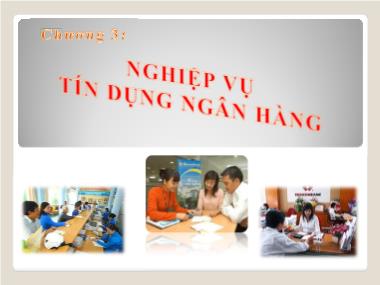 Bài giảng Tín dụng ngân hàng - Chương 3: Nghiệp vụ tín dụng ngân hàng