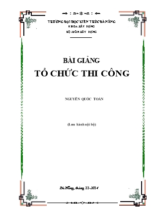 Bài giảng Tổ chức thi công - Nguyễn Quốc Toàn