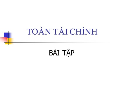 Bài giảng Toán tài chính - Phần 1: Các nghiệp vụ tài chính ngắn hạn