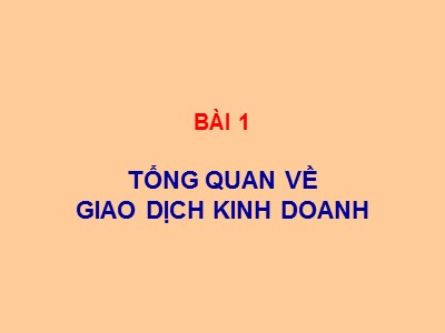 Bài giảng Tổng quan về giao dịch kinh doanh