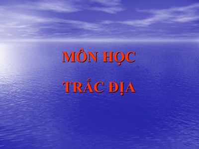 Bài giảng Trắc địa (Chuẩn kiến thức)