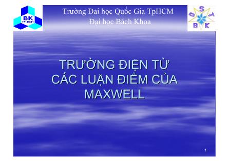 Bài giảng Trường điện từ Các luận điểm của MaxWell