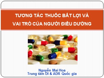 Bài giảng Tương tác thuốc bất lợi và vai trò của người điều dưỡng - Nguyễn Mai Hoa