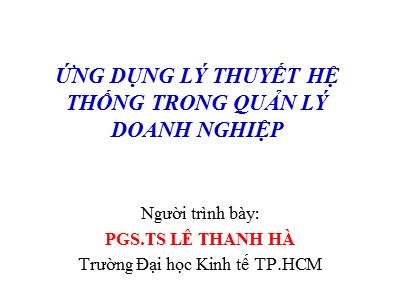 Bài giảng Ứng dụng lý thuyết hệ thống trong quản lý doanh nghiệp - Lê Thanh Hà