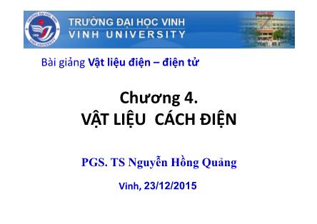 Bài giảng Vật liệu điên-Điện tử - Chương 4: Vật liệu cách điện - Nguyễn Hồng Quảng