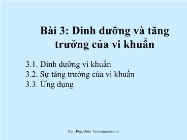 Bài giảng Vi sinh - Bài 3: Dinh dưỡng và tăng trưởng của vi khuẩn - Bùi Hồng Quân