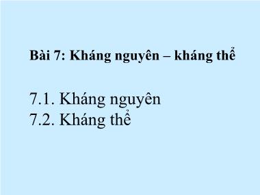 Bài giảng Vi sinh - Bài 7: Kháng nguyên-kháng thể - Bùi Hồng Quân