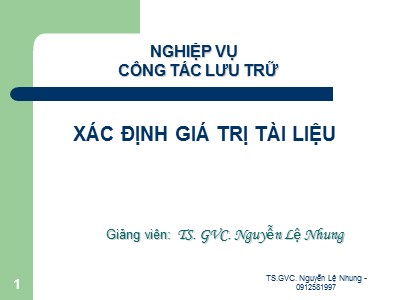 Bài giảng Xác định giá trị tài liệu - Nguyễn Lệ Nhung