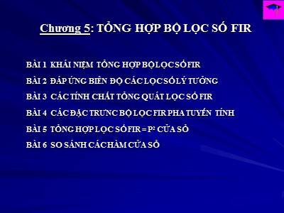 Bài giảng Xử lí tín hiệu số - Chương 5: Tổng hợp bộ lọc số FIR