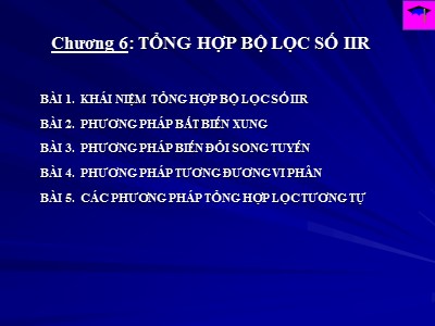 Bài giảng Xử lí tín hiệu số - Chương 6: Tổng hợp bộ lọc số IIR