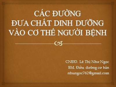 Các đường đưa chất dinh dưỡng vào cơ thể người bệnh - Lê Thị Như Ngọc