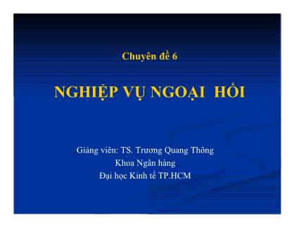 Chuyên đề Nghiệp vụ ngoại hối - Trương Quang Thông