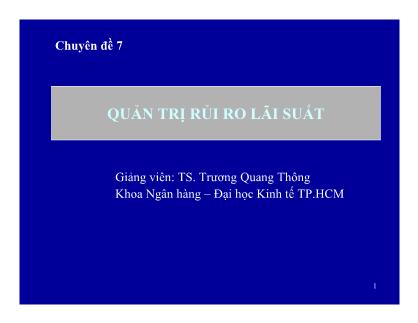 Chuyên đề Quản trị rủi ro lãi suất - Trương Quang Thông