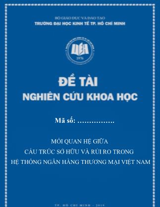 Đề tài Nghiên cứu khoa học: Mối quan hệ giữa cấu trúc sở hữu và rủi ro trong hệ thống ngân hàng thương mại Việt Nam