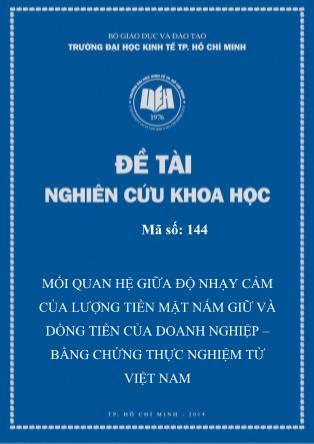 Đề tài Nghiên cứu khoa học: Mối quan hệ giữa độ nhạy cảm của lượng tiền mặt nắm giữ và dòng tiền của doanh nghiệp-Bằng chứng thực nghiệm từ Việt Nam