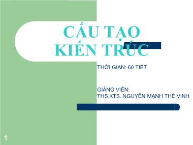 Giáo trình Cấu tạo kiến trúc - Bài 1: Những vấn đề chung của môn học -  Nguyễn Mạnh Thế Vinh