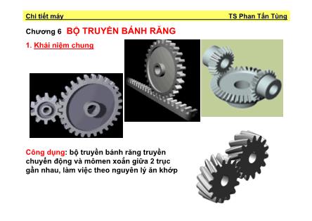 Giáo trình Chi tiết máy - Chương 6: Bộ truyền bánh răng - Phan Tấn Tùng