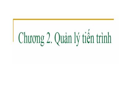 Giáo trình Công nghệ thông tin - Chương 2: Quản lí tiến trình