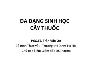 Giáo trình Đa dạng sinh học cây thuốc - Trần Văn Ơn