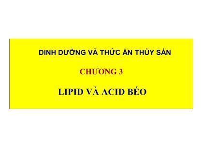 Giáo trình Dinh dưỡng và thức ăn thủy sản - Chương 3: Lipid và acid béo