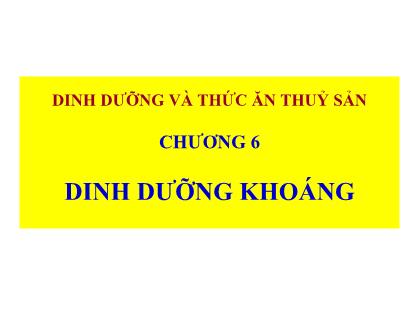 Giáo trình Dinh dưỡng và thức ăn thủy sản - Chương 6: Dinh dưỡng khoáng