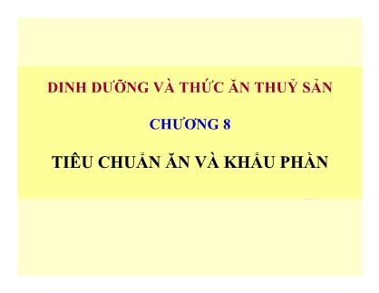 Giáo trình Dinh dưỡng và thức ăn thủy sản - Chương 8: Tiêu chuẩn ăn và khẩu phần