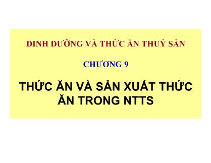 Giáo trình Dinh dưỡng và thức ăn thủy sản - Chương 9: Thức ăn và sản xuất thức ăn trong nuôi trồng thủy sản