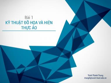 Giáo trình Đồ họa - Bài 1: Kĩ thuật đồ họa và hiện thực ảo - Trịnh Thành Trung