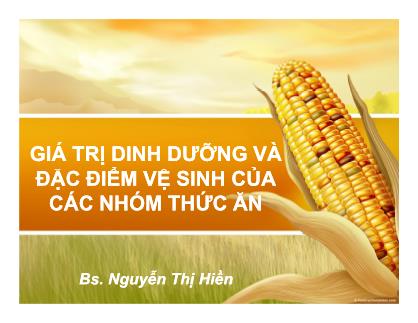 Giáo trình Giá trị dinh dưỡng và đặc điểm vệ sinh của các nhóm thức ăn - Nguyễn Thị Hiền