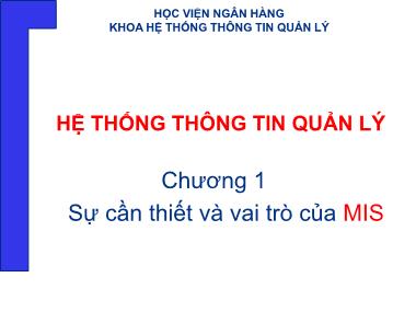 Giáo trình Hệ thống thông tin quản lí - Chương 1: Sự cần thiết và vai trò của MIS