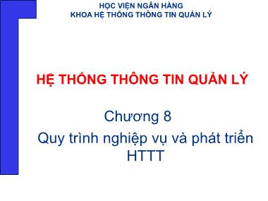 Giáo trình Hệ thống thông tin quản lí - Chương 8: Quy trình nghiệp vụ và phát triển HTTT