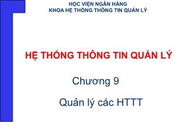 Giáo trình Hệ thống thông tin quản lí - Chương 9: Quản lí các HTTT